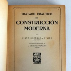 Libri antichi: TRATADO PRÁCTICO DE CONSTRUCCIÓN MODERNA. SIXTO BASEGODA PINIES