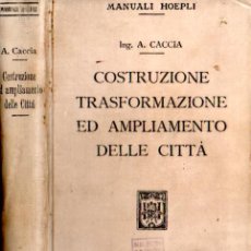 Libros antiguos: CACCIA : COSTRUZIONE, TRASFORMAZIONE ED AMPLIAMENTO DELLE CITÁ (HOEPLI, 1915)