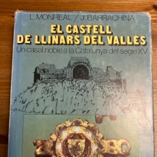 Libros antiguos: EL CASTELL DE LLINARS DEL VALLÈS. UNA CASA NOBLE A LA CATALUNYA DEL SEGLE XV. - MONREAL, L.; BARRACH