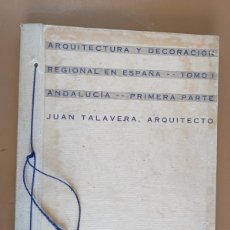 Libros antiguos: ARQUITECTURA Y DECORACIÓN REGIONAL EN ESPAÑA. TOMO I ANDALUCÍA (PRIMERA PARTE) JUAN TALAVERA