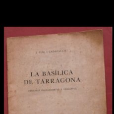Libros antiguos: LA BASÍLICA DE TARRAGONA. PERIODES PALEOCRISTIÀ I VISIGÒTIC. J. PUIG I CADAFALCH