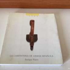 Libros antiguos: LA CARPINTERIA DE ARMAR ESPAÑOLA, ENRIQUE NUERE