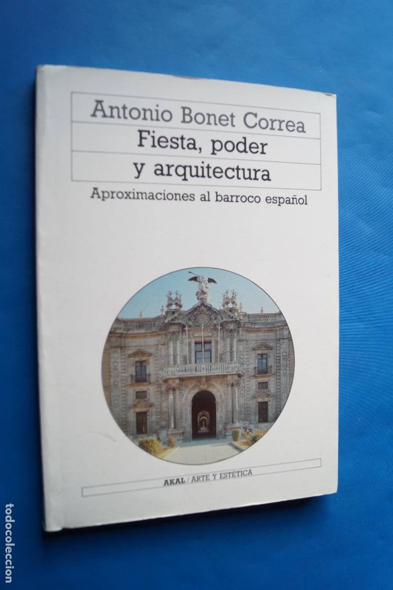 Libros antiguos: FIESTA PODER Y ARQUITECTURA. ANTONIO BONET CORREA - Foto 1