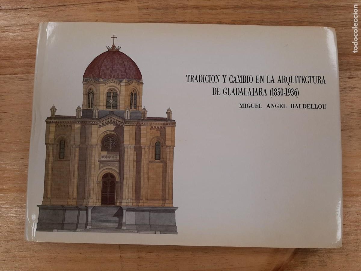 Libros antiguos: Tradici&oacute;n y cambio en la arquitectura de Guadalajara (1850-1936) - Miguel &Aacute;ngel Baldellou