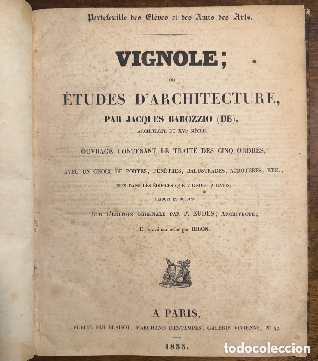 Libri antichi: Jacopo Barozzi, el Vignola. Vignole ou &Eacute;tudes d'Architecture... le Traite des Cinq ordres. 1835