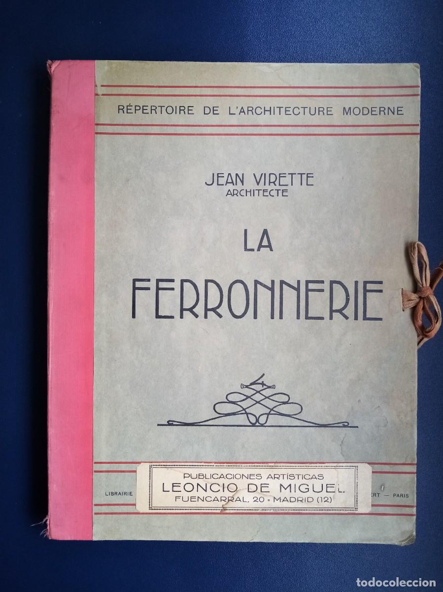 Libros antiguos: LA FERRONNERIE. R&Eacute;PERTOIRE DE L'ARCHITECTURE MODERNE. JEAN VIRETTE. PREMIER EDITION. PAR&Iacute;S, 1930.