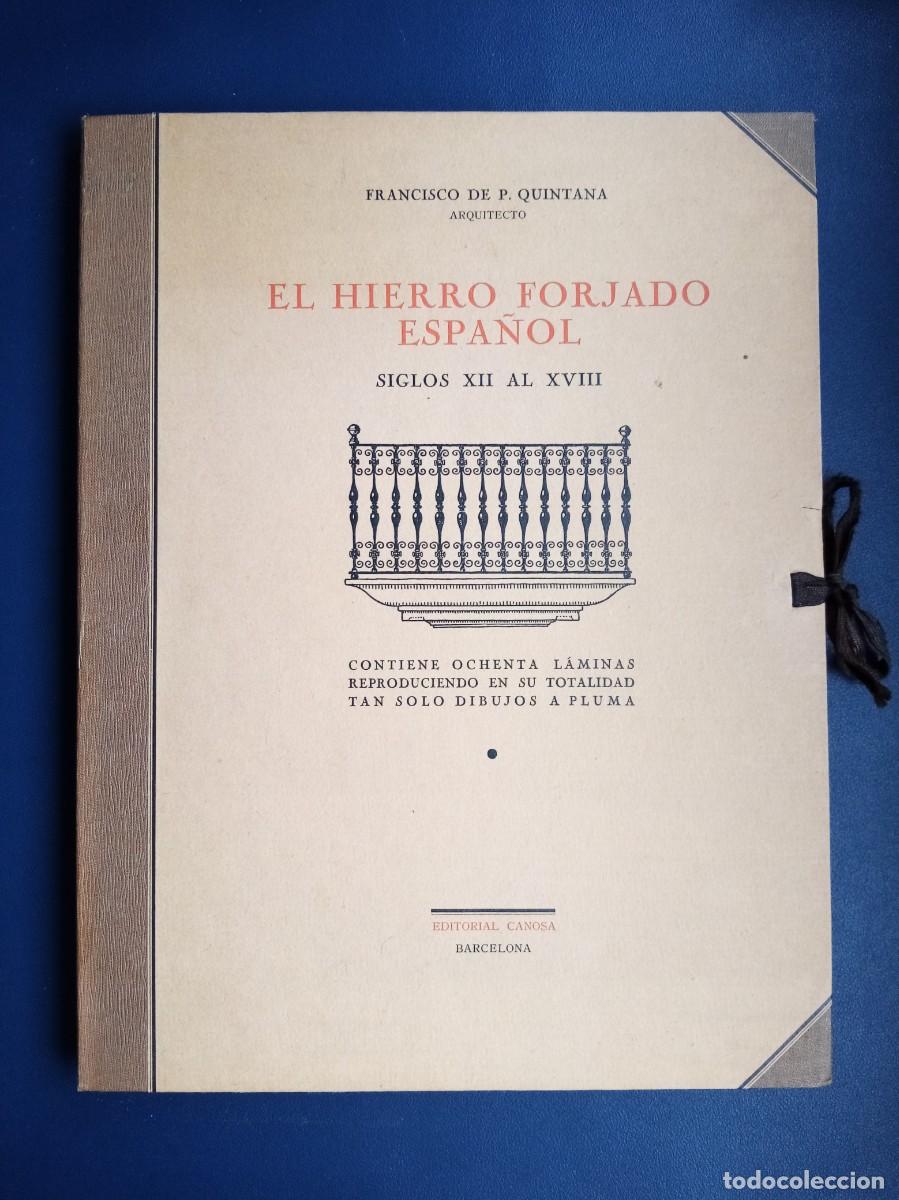 Libros antiguos: EL HIERRO FORJADO ESPA&Ntilde;OL. SIGLOS XII AL XVIII. FRANCISCO DE P. QUINTANA. EDITORIAL CANOSA, 1928.