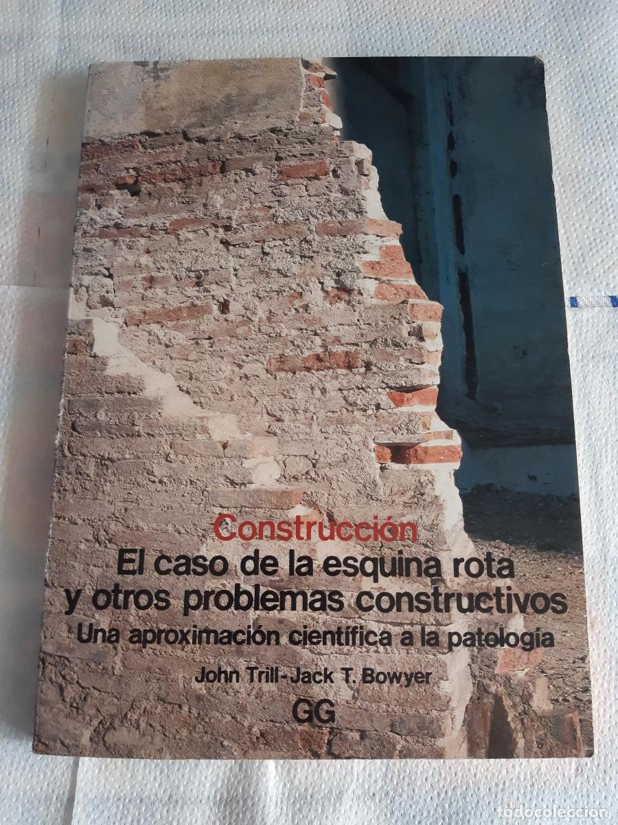 Libros antiguos: CONSTRUCCION EL CASO DE LA ESQUINA ROTA Y OTROS PROBLEMAS CONSTRUCTIVOS JOHN TRILL JACK T. BOW