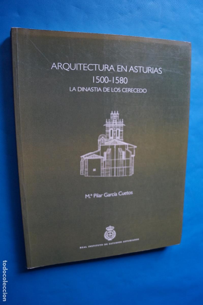 Livros antigos: ARQUITECTURA EN ASTURIAS. LA DINASTIA DE LOS CERECEDO. 1500-1580. MARIA PILAR GARCIA CUETOS