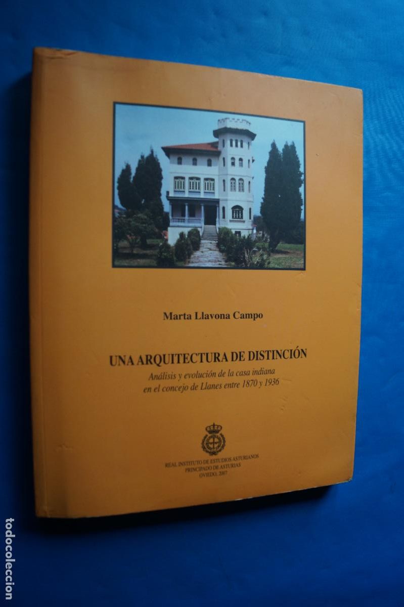 Livros antigos: UNA ARQUITECTURA DISTINCION. CASA INDIANA EN EL CONCEJO DE LLANES ENTRE 1870 Y 1936. MARTA LLAVONA