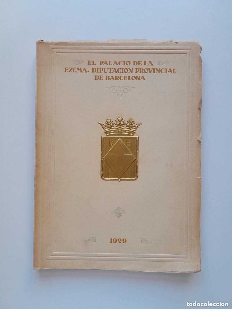 Old books: EL PALACIO DE LA EXCMA. DIPUTACI&Oacute;N PROVINCIAL DE BARCELONA - VV. AA (S.A.F.B, 1929)