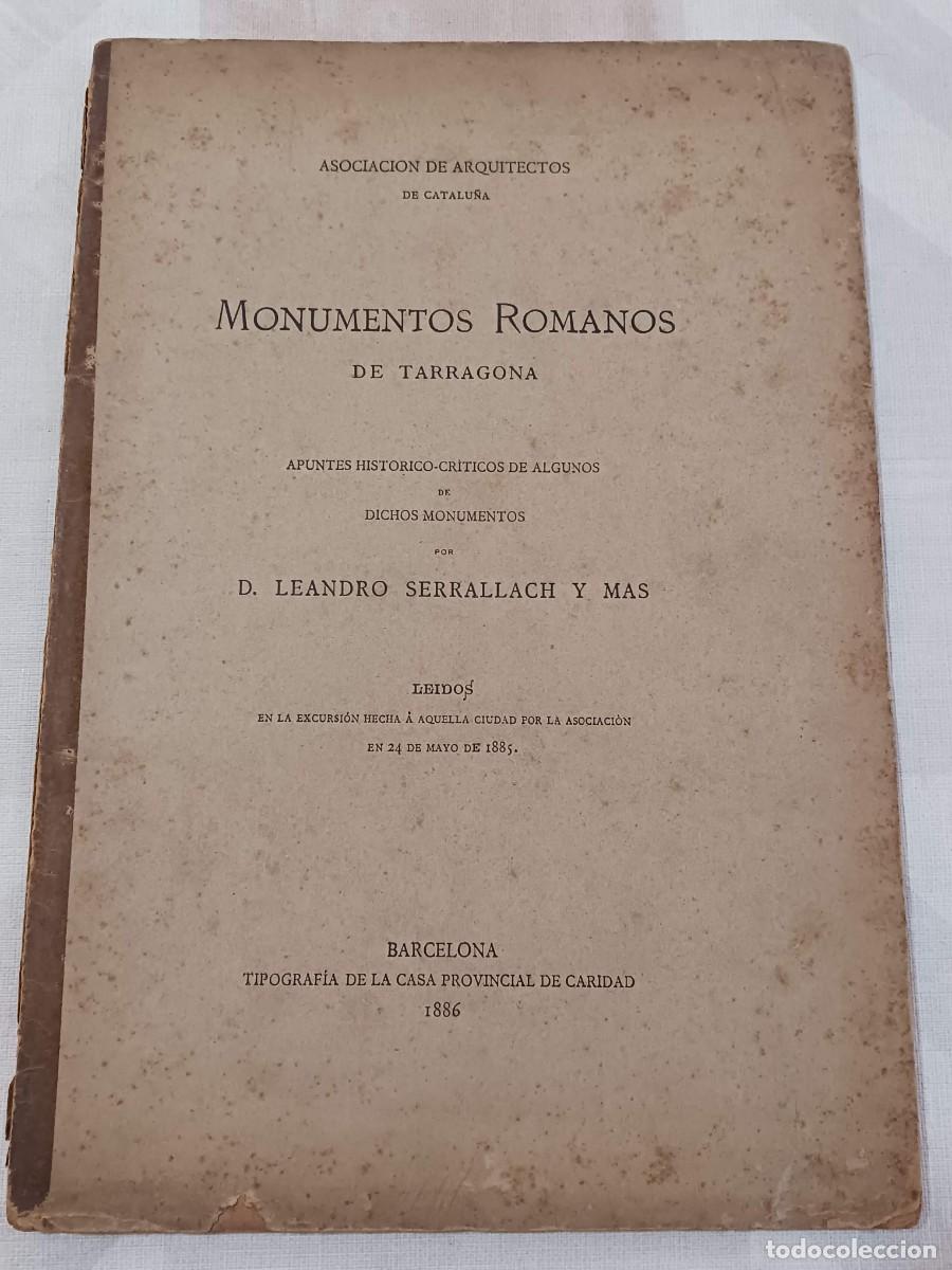 Old books: RARO: MONUMENTOS ROMANOS DE TARRAGONA (1886), APUNTES HIST&Oacute;RICO CR&Iacute;TICOS... LEANDRE SERRALLACH I MAS