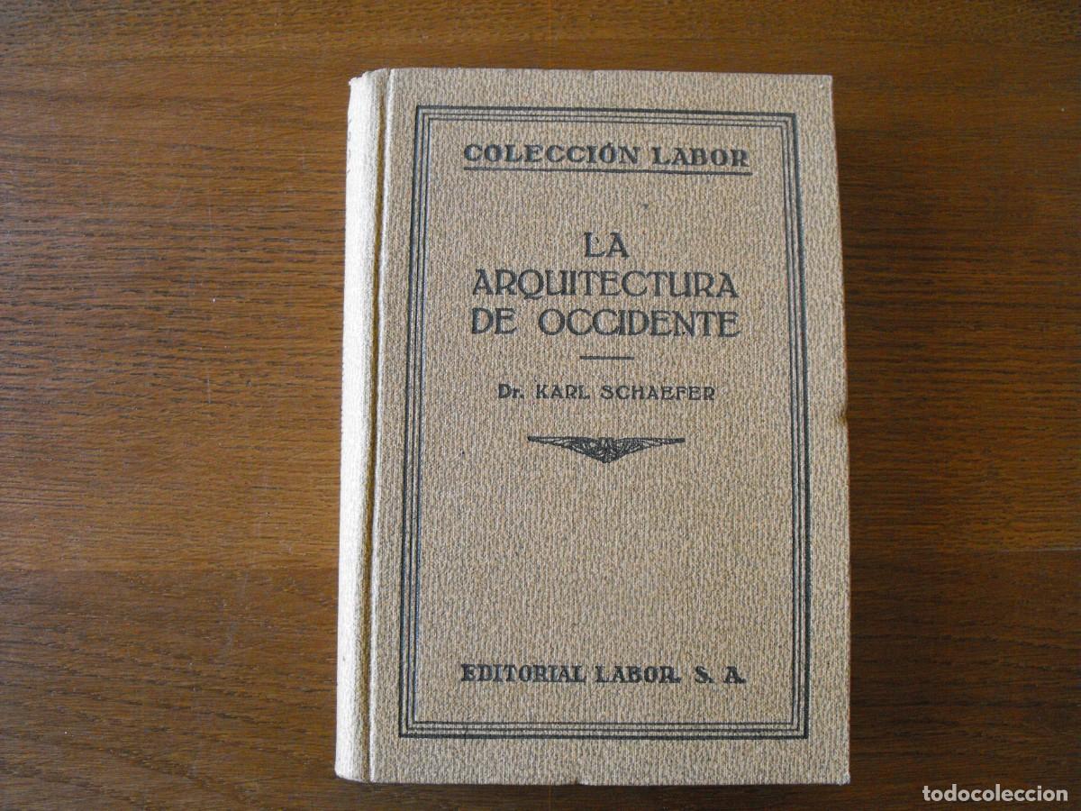 Libros antiguos: Schaefer, Karl. La Arquitectura de Occidente. Ed. Labor, S.A. 1929.
