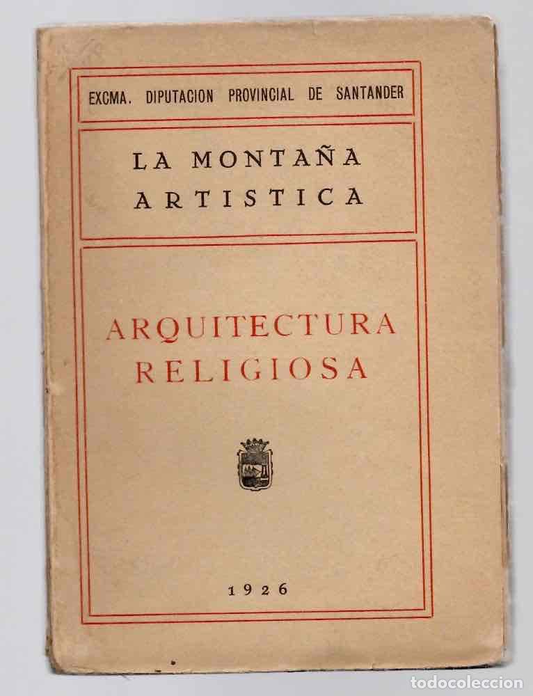 Libros antiguos: LA MONTA&Ntilde;A ARTISTICA. ARQUITECTURA RELIGIOSA. DIPUTACION PROVINCIAL DE SANTANDER, 1926
