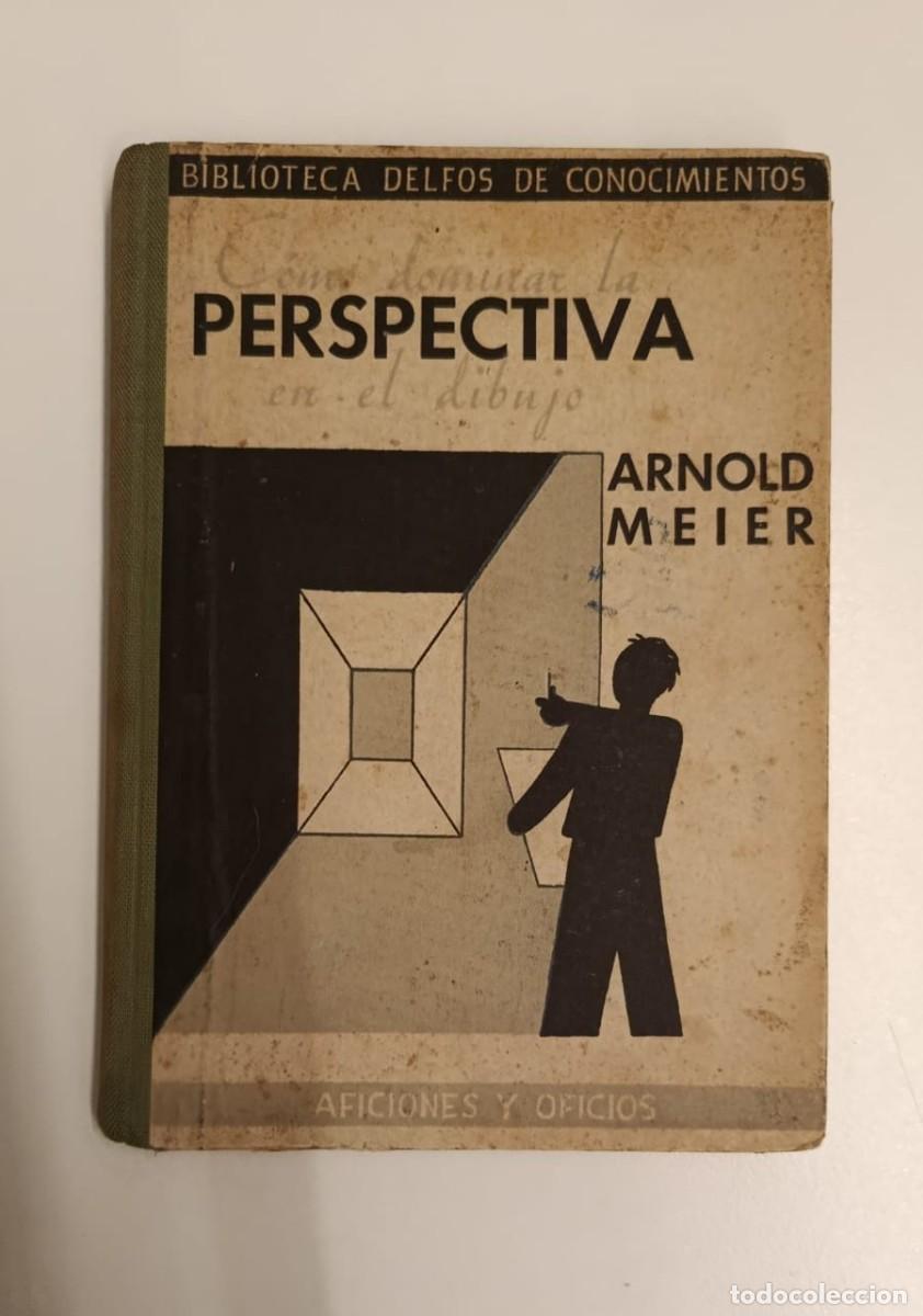 Libros antiguos: C&oacute;mo dominar la perspectiva en el dibujo&rdquo; - Arnold Meier (1947, 1&ordf; Ed.)