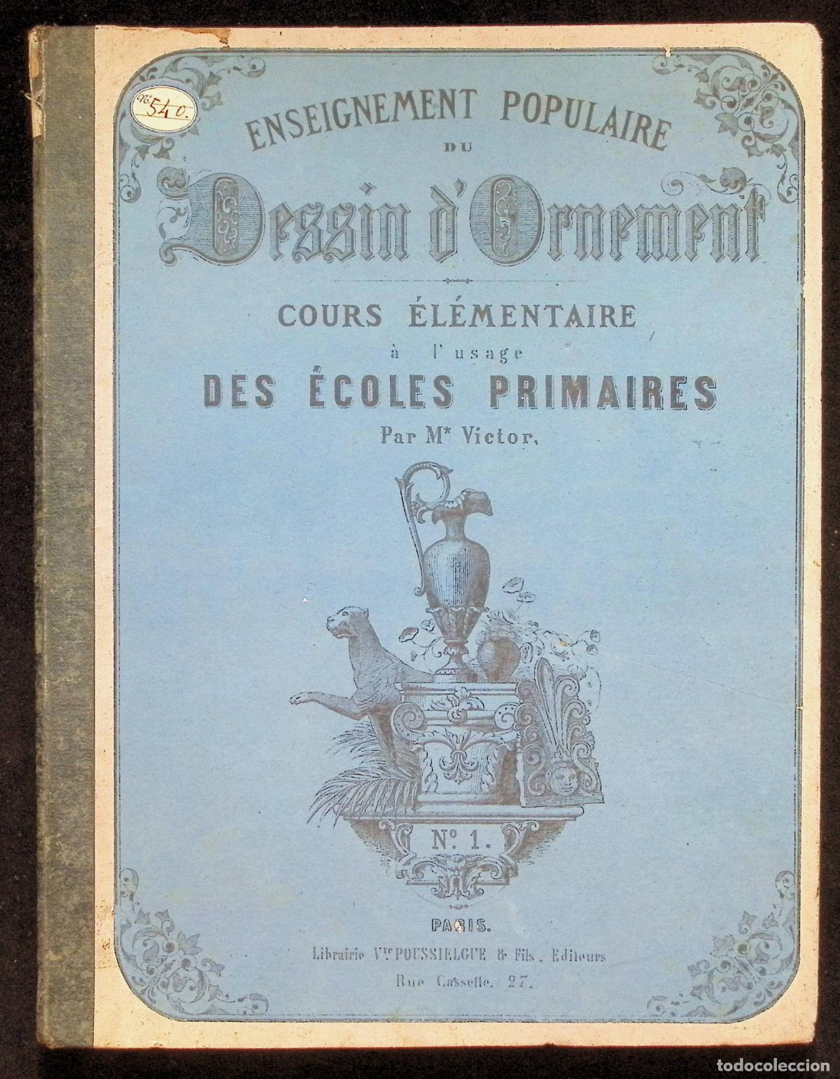 Libros antiguos: ENSEIGNEMENT POPULAIRE DU DESSIN D'ORNEMENT. Cours &eacute;l&eacute;mentaire &agrave; l'usage des &eacute;coles primaires.