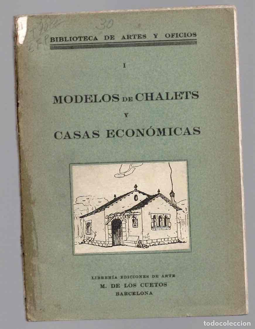 Libros antiguos: MODELOS DE CHALETS Y CASAS ECONOMICAS. BIBLIOTECA DE ARTES Y OFICIOS, BARCELONA. 1930