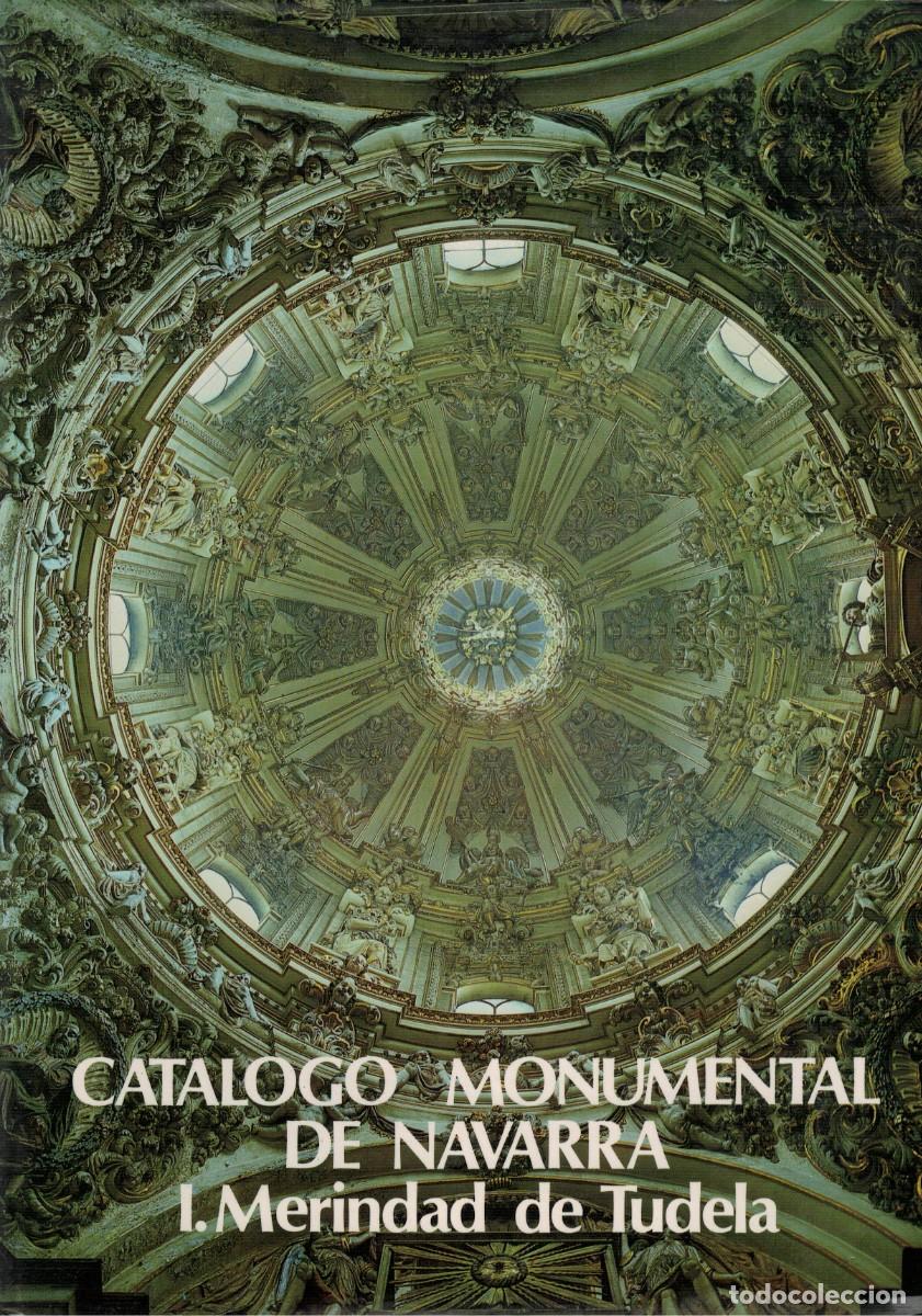 Libros antiguos: Merindad de Tudela. Cat&aacute;logo Monumental de Navarra I / Mar&iacute;a Concepci&oacute;n Garc&iacute;a Gainza