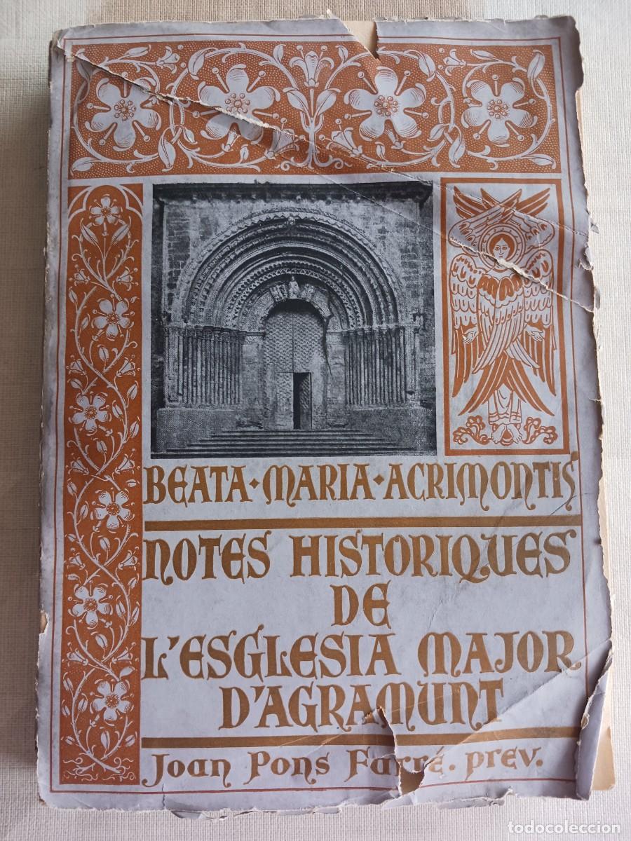Libros antiguos: BEATA MARIA ACRIMONTIS (1936): NOTES HIST&Ograve;RIQUES DE L'ESGL&Eacute;SIA MAJOR D'AGRAMUNT - JOAN PONS FARRE