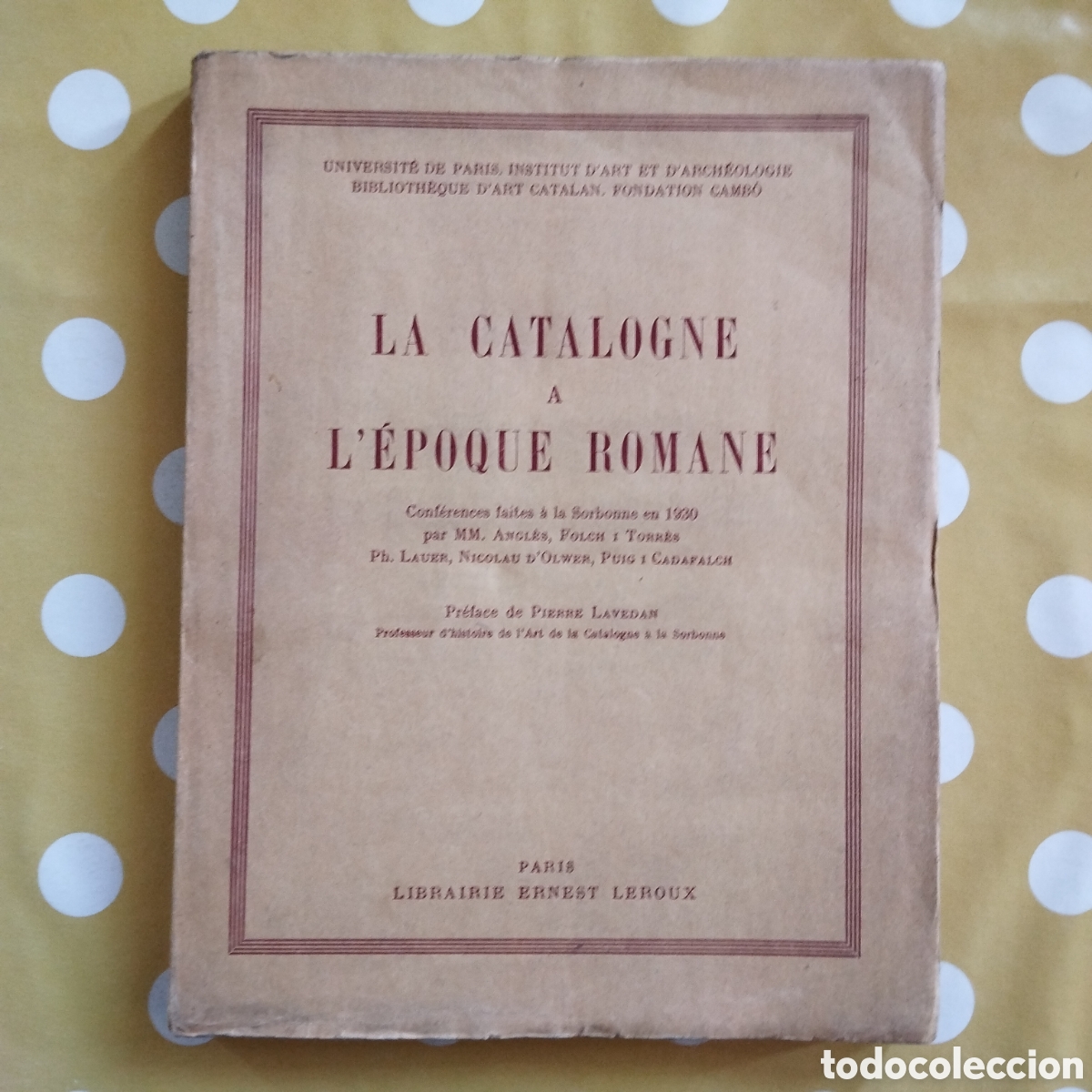 Libros antiguos: LA CATALOGNE A L'EPOQUE ROMANE NICOLAU D'OLWER JOSEP PUIG I CADAFALCH MM. ANGL&Egrave;S FOLCH TORRES 1932