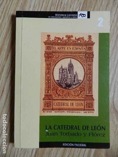 Libros antiguos: La catedral de Le&oacute;n Juan Torbado y Fl&oacute;rez Facsimil Biblioteca leonesa de interesantes agotados raros