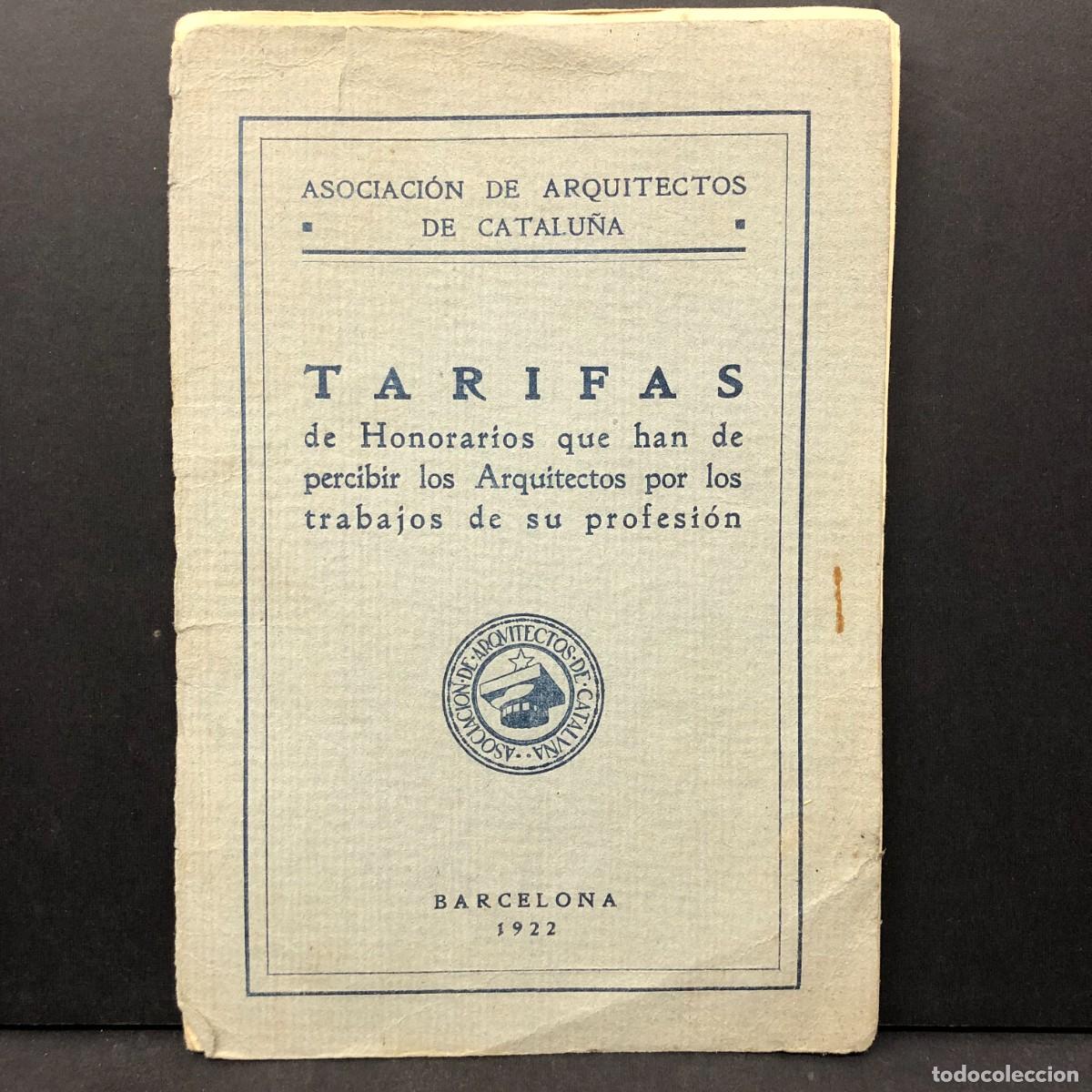 Libros antiguos: TARIFAS DE HONORARIOS QUE HAN DE PERCIBIR LOS ARQUITECTOS - ASOCIACI&Oacute;N DE ARQUITECTOS - 1922 / 5496
