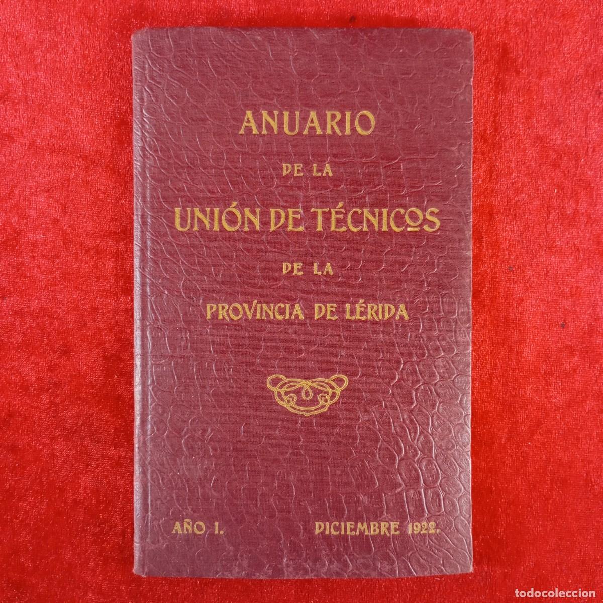 Libros antiguos: ANUARIO DE LA UNI&Oacute;N DE T&Eacute;CNICOS DE LA PROVINCIA DE L&Eacute;RIDA - DICIEMBRE 1922 - A&Ntilde;O I / 488