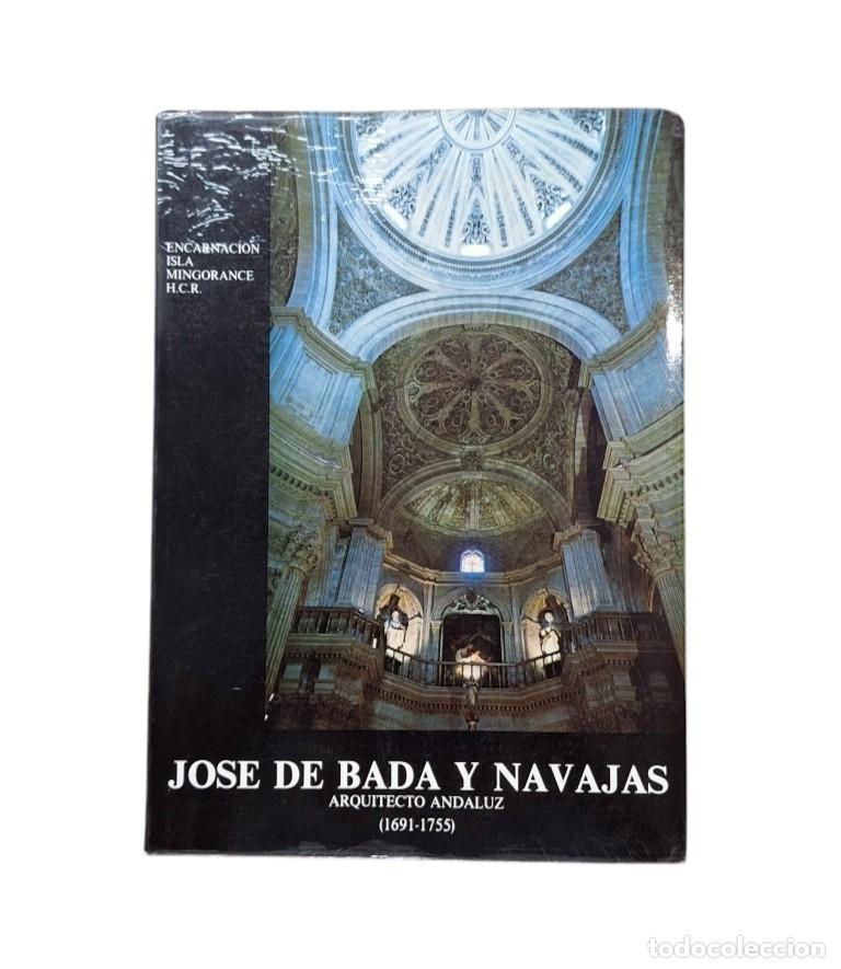 Libros antiguos: Isla Mingorance, Encarnaci&oacute;n.- JOS&Eacute; DE BADA Y NAVAJAS. ARQUITECTO ANDALUZ (1691-1755)