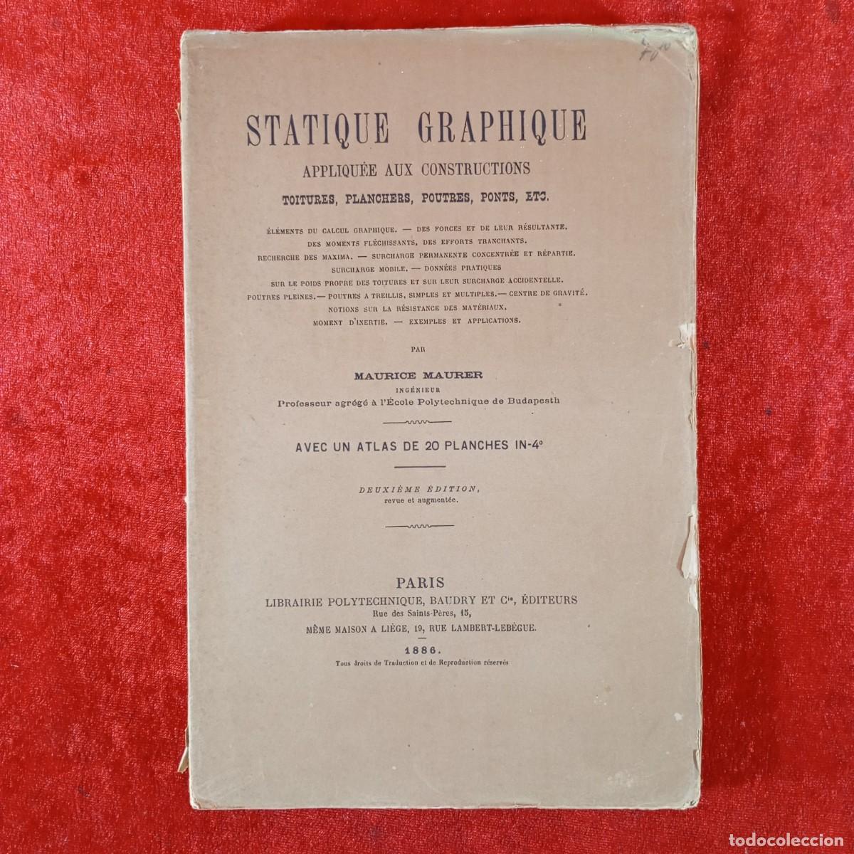 Libri antichi: STATIQUE GRAPHIQUE APPLIQU&Eacute;E AUX CONSTRUCTIONS TOITURES, PLANCHERS.. - MAURICE MAURER - 1886 / 1286