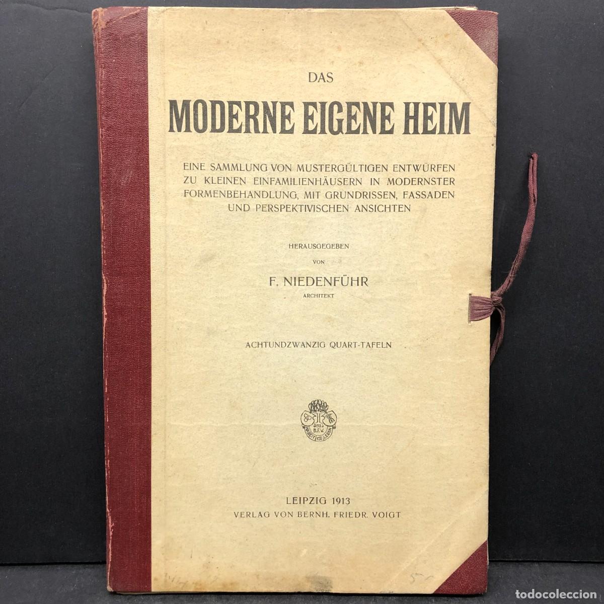 Libros antiguos: DAS MODERNE EIGENE HEIM - F. NIEDENF&Uuml;HR - LEIPZIG 1913 - ARQUITECTURA / 1904
