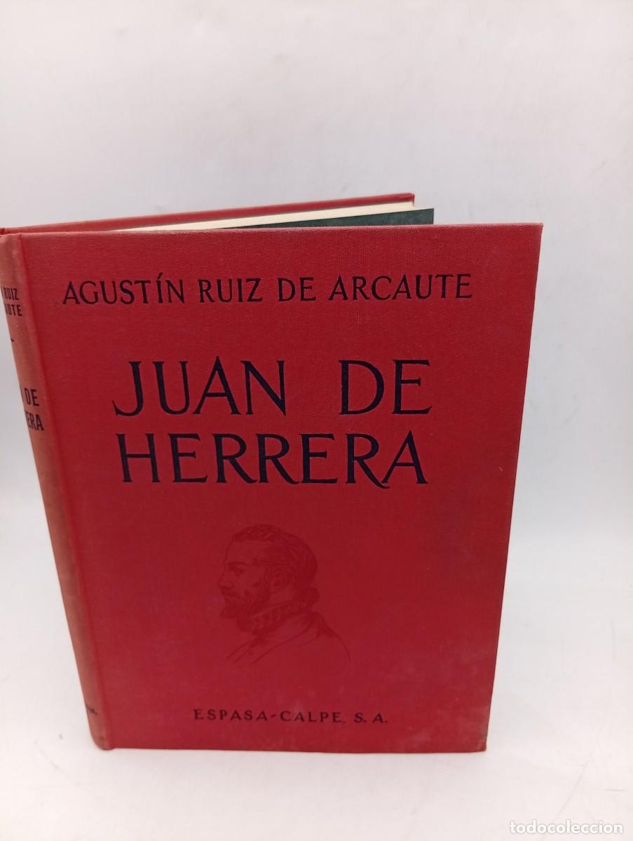 Libros antiguos: JUAN HERRERA. ARQUITECTO DE FELIPE II. AGUSTIN RUIZ DE ARCAUTE. ESPASA-CALPE. 1936. PAGS : 198.