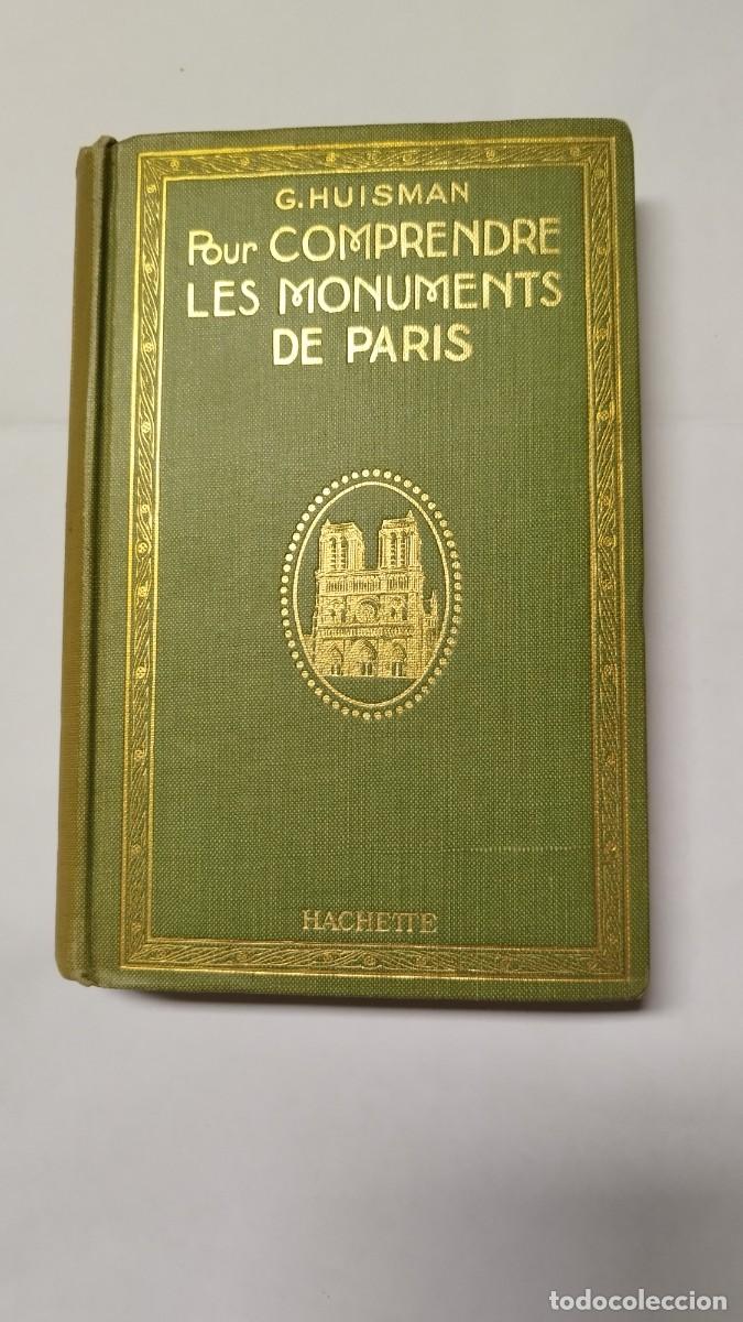 Libros antiguos: Pour Comprendre Les Monuments de Paris. Georges Huisman. Ed. Librairie Hachette. Par&iacute;s. 1925.