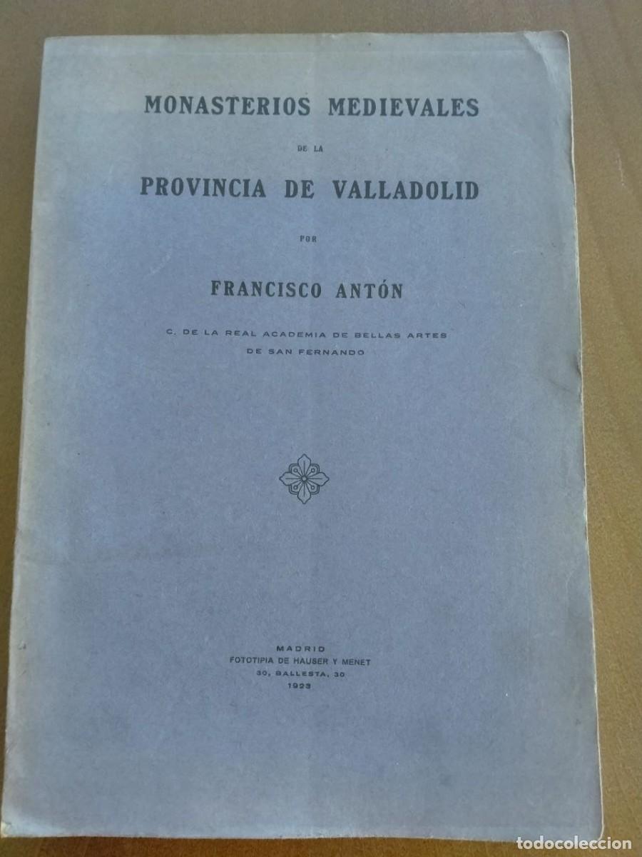 Libros antiguos: Monasterios medievales de la provincia de Valladolid. Francisco Ant&oacute;n. 1923. Madrid.