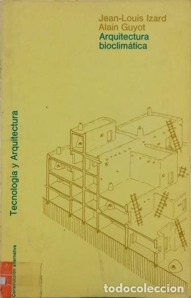 Libros antiguos: IZARD. (Jean-Louis) e Alain Guyot. - ARQUITECTURA BIOCLIM&Aacute;TICA: TECNOLOG&Iacute;A Y ARQUITECTURA.