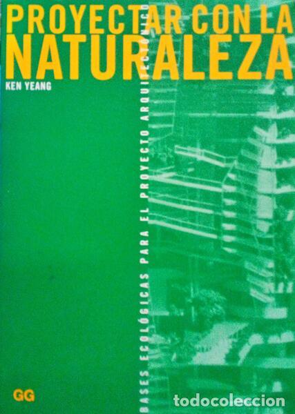 Libros antiguos: YEANG. (Ken) - PROYECTAR CON LA NATURALEZA.