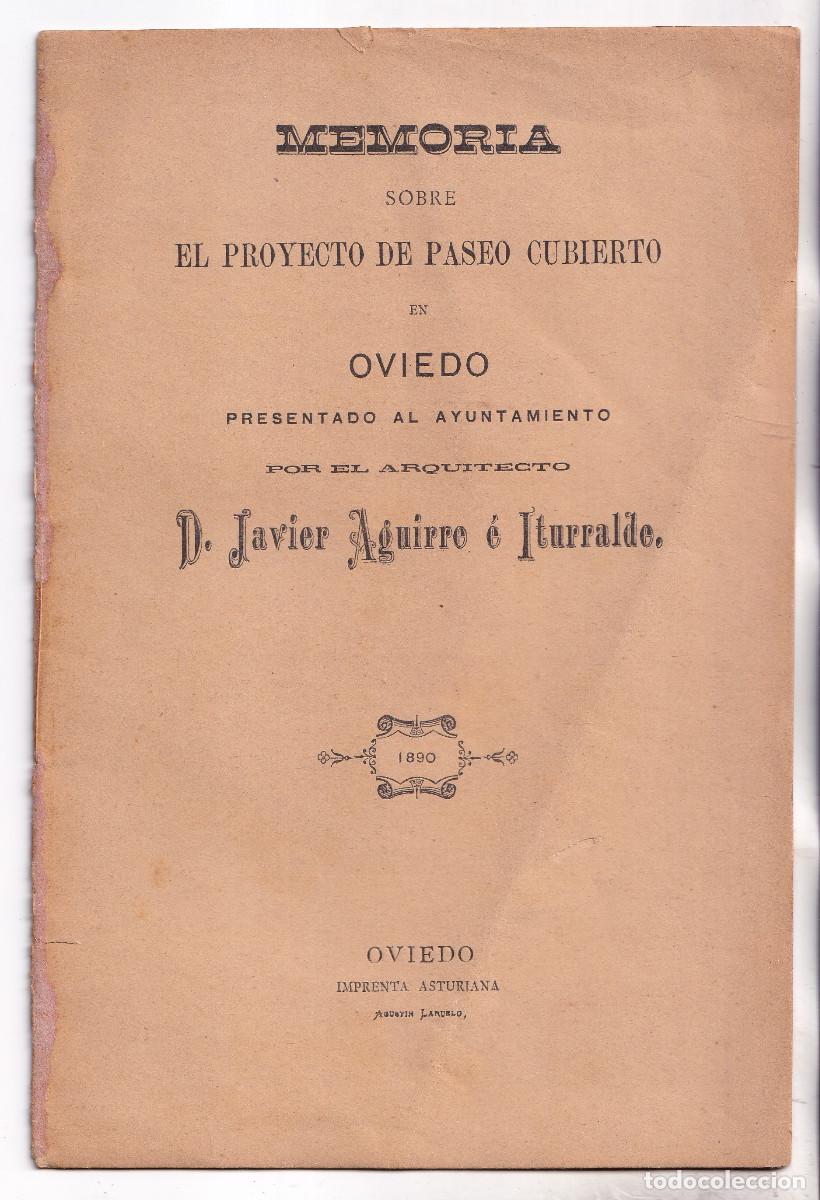 Libros antiguos: JAVIER AGUIRRE ITURRALDE: MEMORIA SOBRE EL PROYECTO DE PASEO CUBIERTO EN OVIEDO. 1890. ASTURIAS