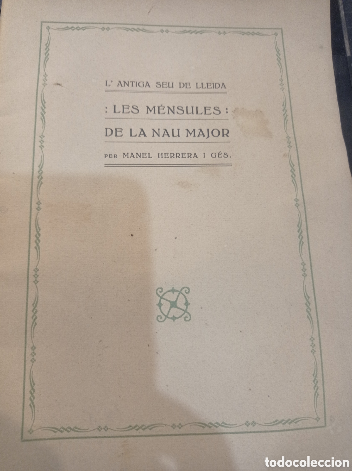 Antiquarische B&uuml;cher: les mensules de la nau major. antiga seu de Lleida. Manel Herrera i Ges.Lleida .1913. dedicat