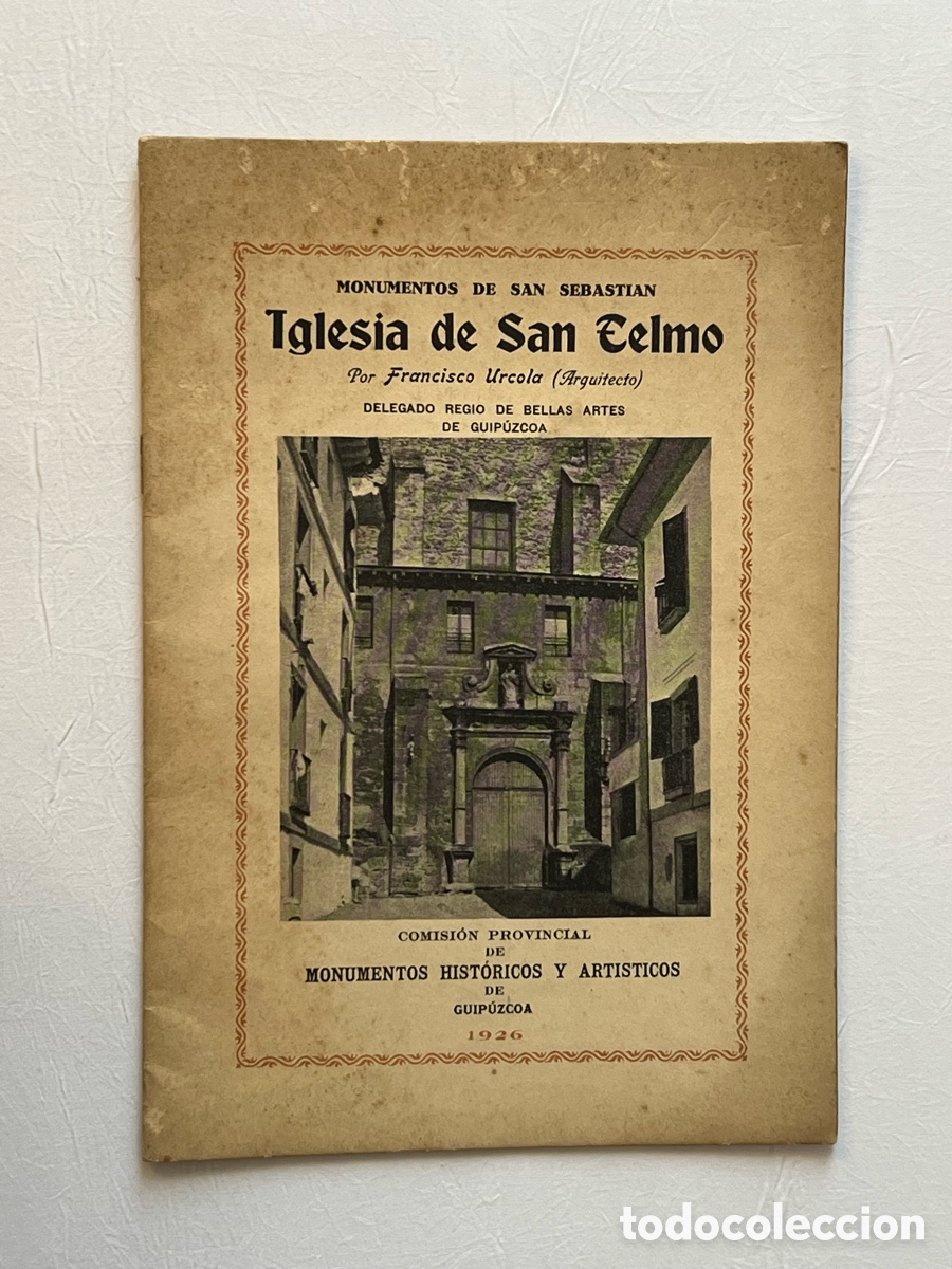 Libros antiguos: Monumentos de San Sebasti&aacute;n. Iglesia de San Telmo, por Francisco Urcola. Arquitecto (a.1926)