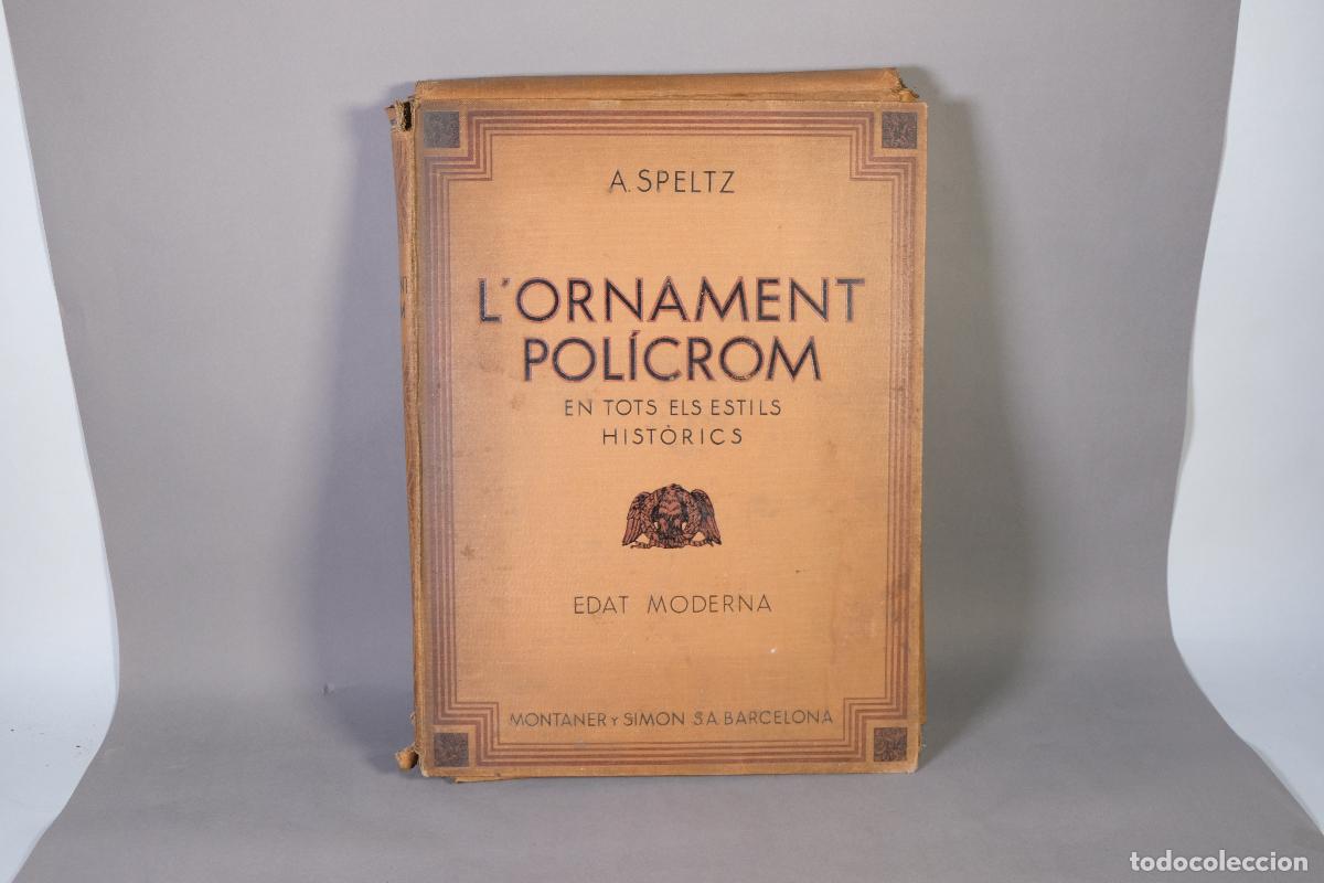 Libros antiguos: L'Ornament pol&iacute;crom en tots els estils hist&ograve;rics. Edat Moderna - A. Speltz - Montaner y Sim&oacute;n S. A.