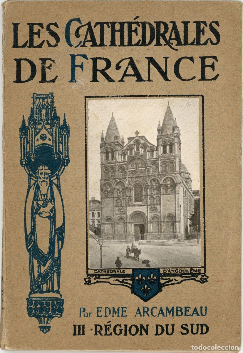 Libros antiguos: LES CATHEDRALES DE FRANCE - EDME ARCAMBEAU lll R&Eacute;GION DU SUD, ver fotos adjuntas
