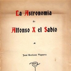 Libros antiguos: LA ASTRONOMÍA DE ALFONSO X EL SABIO - JOSÉ SORIANO VIGUERA. Lote 353534943