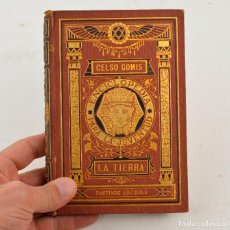 Libros antiguos: LA TIERRA, CELSO GOMIS, 1881, JUAN Y ANTONIO BASTINOS EDITORES, BARCELONA. 19X13CM