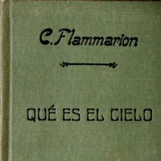 Libros antiguos: C. FLAMMARION : QUÉ ES EL CIELO (F. GRANADA, C. 1906)