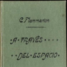 Libros antiguos: C. FLAMMARION : A TRAVÉS DEL ESPACIO (F. GRANADA, 1907)