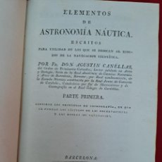 Libros antiguos: ELEMENTOS DE ASTRONOMÍA NÁUTICA, AGUSTÍN CANÉLLAS 1816, 1º PARTE