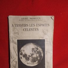 Libros antiguos: 1934. A TRAVERS LES SPACES CELESTES. ABBÉ MOREUX.