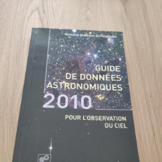 Libros antiguos: GUIDE DE DONNEES ASTRONOMIQUES 2010 - POUR L´OBSERVATION DU CIEL - EDP SCIENCES - 2009 - 386 PG. FRA