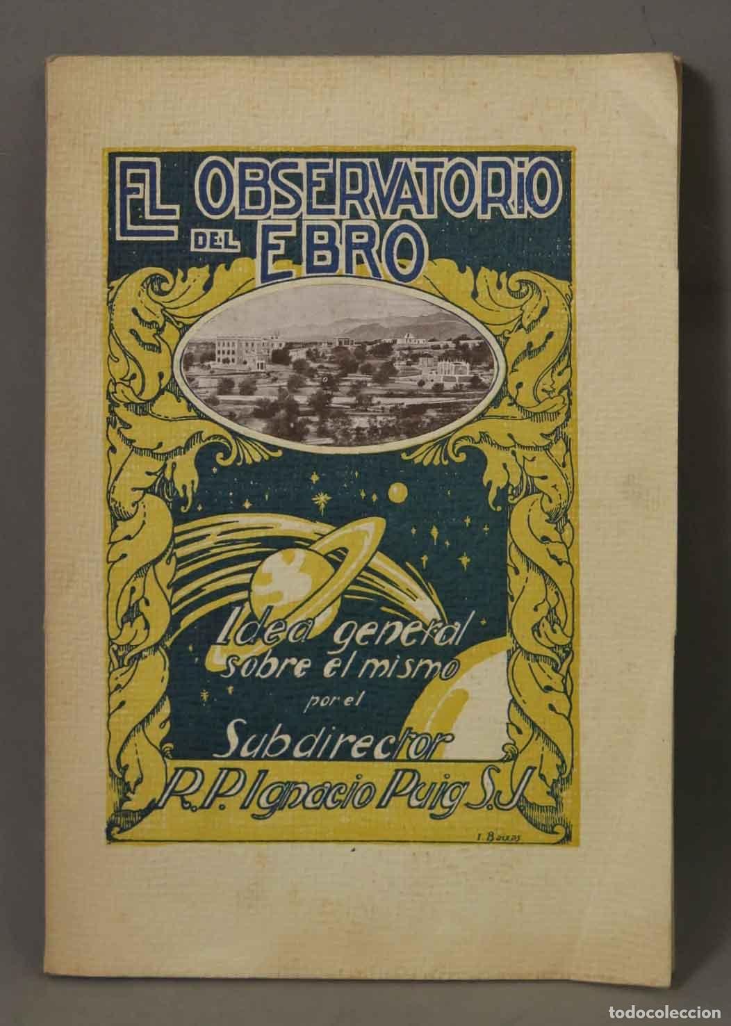 Libros antiguos: El Observatorio del Ebro: Idea general sobre el mismo - Ignacio Puig - Imprenta Moderna del Ebro de