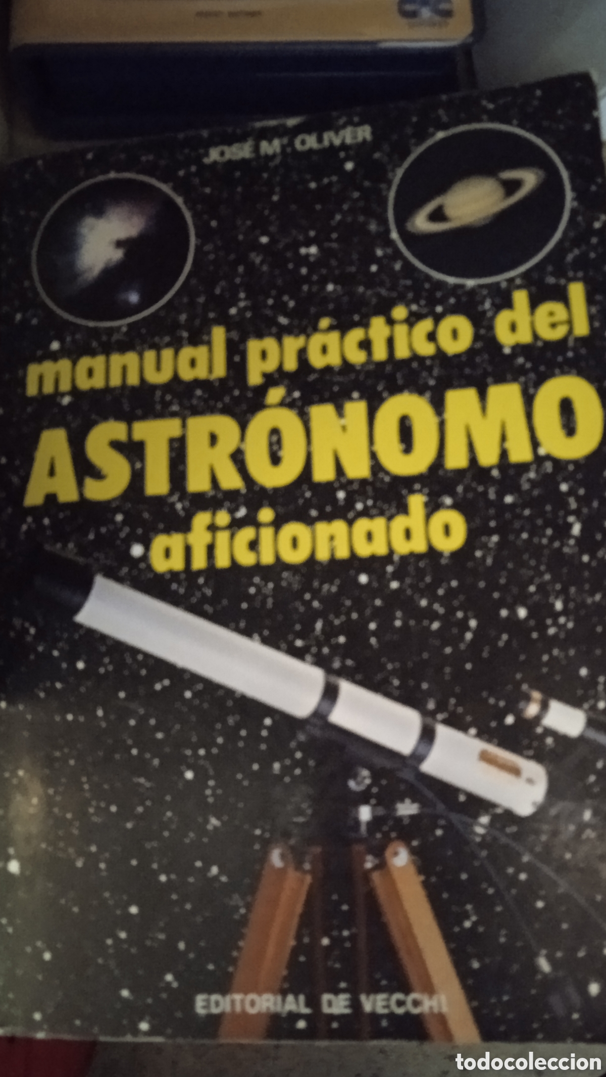 Livros antigos: Manual pr&aacute;ctico del astr&oacute;nomo aficionado &ndash; Jos&eacute; M. Oliver | Editorial De Vecchi | Gu&iacute;a completa