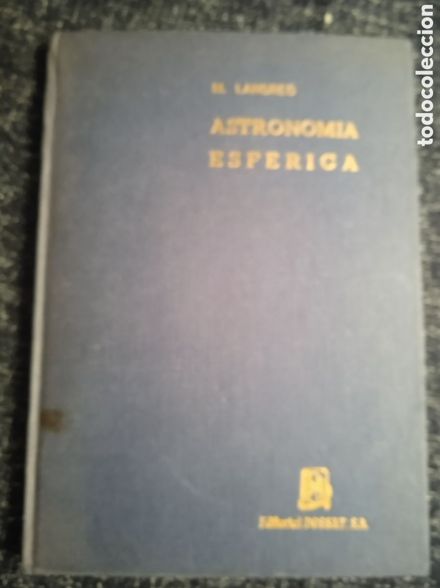 Libros antiguos: LECCIONES DE ASTRONOMIA ESFERICA. -TEORIA Y USO DEL TEODOLITO. / MGUEL LANGREO Y CONTRERAS.